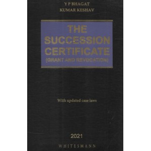 Whitesmann's The Succession Certificate (Grant And Revocation) With Updated Case Laws By Y P Bhagat & Kumar Keshav